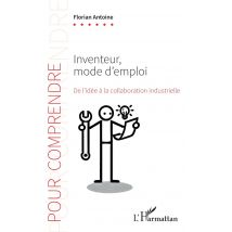 Inventeur, Mode D'Emploi : De L'Idée À La Collaboration Industrielle