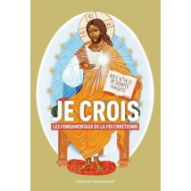 Je Crois - Les Fondamentaux De La Foi Chrétienne