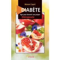 Diabète : Agir Pour Devenir Son Propre Thérapeute