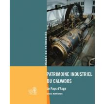 Patrimoine Industriel Du Calvados - Le Pays D'Auge