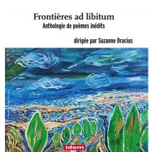 Frontières Ad Libitum : Anthologie De Poèmes Inédits Dirigée Par Suzanne Dracius