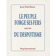 Le Peuple Forge Ses Fers Suivi De Du Despotisme