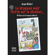 Le Drapeau Noir Flotte Sur Le Clocher...