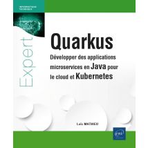 Quarkus : Développer Des Applications Microservices En Java Pour Le Cloud Et Kubernetes