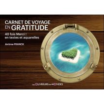 Carnet De Voyage En Gratitude : 40 Fois Merci En Textes Et Aquarelles