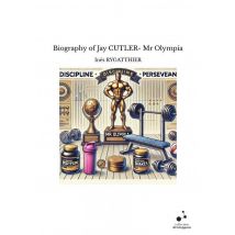 Biography Of Jay Cutler- Mr Olympia