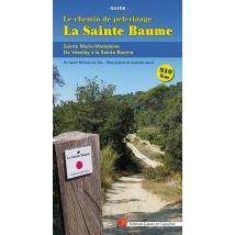 La Sainte Baume : Chemin De Pèlerinage De Vézelay À La Sainte Baume