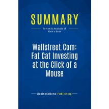 Summary: Wallstreet.com: Fat Cat Investing At The Click Of A Mouse : Review And Analysis Of Klein's Book