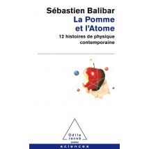 La Pomme Et L'Atome - 12 Histoires De Physique Contemporaine