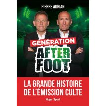 Génération After Foot : La Grande Histoire De L'Émission Culte