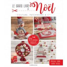 Le Grand Livre De Noël - Couture, Patchwork & Cie