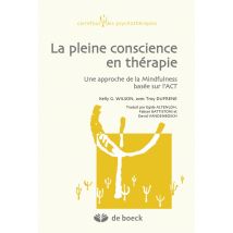 La Pleine Conscience En Thérapie - Une Approche De La Mindfulness Basée Sur L'Act En Psychothérapie