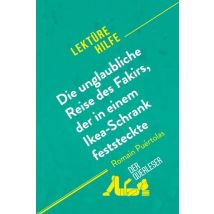 Die Unglaubliche Reise Des Fakirs, Der In Einem Ikea-schrank Feststeckte Von Romain Puã rtolas (lektã¼rehilfe) : Detaillierte Zusammenfassung,