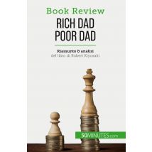 Rich Dad Poor Dad : Diventare Ricchi: Un'abilità Che Non Si Può Insegnare