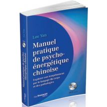 Manuel Pratique De Psycho-énergétique Chinoise - Explorer Son Tempérament Par Le Langage Du Corps Et Des Pathologies