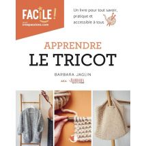 Apprendre Le Tricot : Un Livre Pour Tout Savoir Pratique Et Accessible À Tous