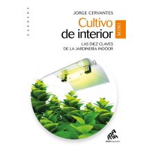 Cultivo Interior : Las Diez Claves De La Jardineria Indoor