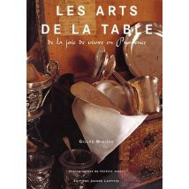 Les Arts De La Table - De La Joie De Vivre En Provence