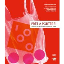 Prêt À Porter ?! : L'Histoire Du Sac Plastique Et Papier En Suisse