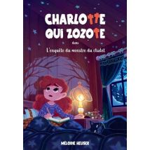 Charlotte Qui Zozote Tome 3 : L'Enquête Du Monstre Du Chalet