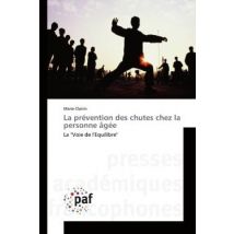 La Prévention Des Chutes Chez La Personne Âgée : La voie De L'Equilibre