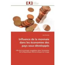Influence De La Monnaie Dans Les Economies Des Pays Sous-developpes - Role De La Monnaie Congolaise