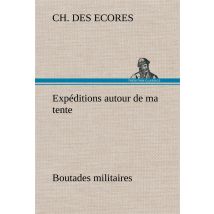 Expeditions Autour De Ma Tente Boutades Militaires