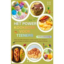 Sterk & Zelfstandig: Het Power-kookboek Voor Tieners - Meer Dan 100 Makkelijke & Snelle Recepten
