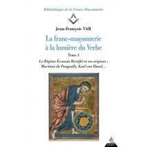 La Franc-maçonnerie À La Lumière Du Verbe Tome 3