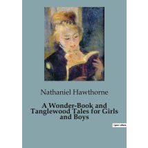 A Wonder-book And Tanglewood Tales For Girls And Boys
