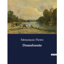 Demofoonte : Un Melodramma Di Pietro Metastasio: Celebrazione E Intrighi Alla Corte Imperiale