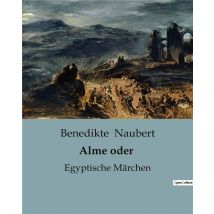 Alme Oder : Egyptische Märchen