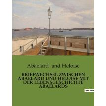 Briefwechsel Zwischen Abaelard Und Heloise Mit Der Lebensgeschichte Abaelards