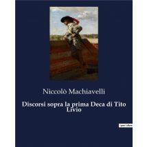 Discorsi Sopra La Prima Deca Di Tito Livio