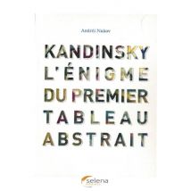 Kandinsky L'Énigme Du Premier Tableau Abstrait