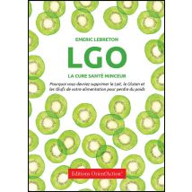 Lgo : La Cure Santé & Minceur - Pourquoi Vous Devriez Supprimer Le Lait, Le Gluten Et Les Oeufs De Votre Alimentation Pour Perdre Du Poids