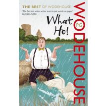 What Ho - The Best Of Wodehouse