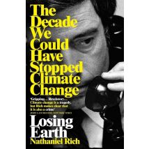 Losing Earth - The Decade We Almost Stopped Climate Change