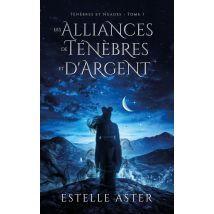 Ténèbres Et Nuages Tome 1 : Les Alliances De Ténèbres Et D'Argent