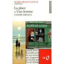 La Place Et Une Femme D'Annie Ernaux (essai Et Dossier)