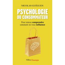 Psychologie Du Consommateur - Pour Mieux Comprendre Comment On Vous Influence
