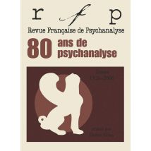 Revue Française De Psychanalyse : 80 Ans De Psychanalyse - Textes 1926-2006