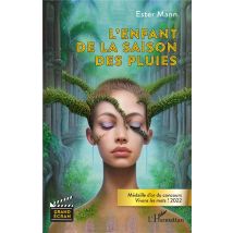 L'Enfant De La Saison Des Pluies : Médaille D'Or Du Concours Vivons Les Mots ! 2022
