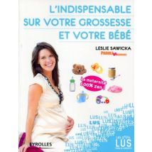 L'Indispensable Sur La Grossesse Et Le Bébé