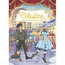 Célestine, Naissance D'Une Danseuse Étoile Tome 2 : Un Cadeau Pour Anna