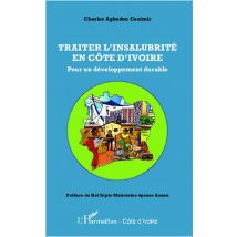 Traiter L'Insalubrité En Côte D'Ivoire - Pour Un Développement Durable