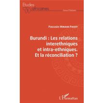 Burundi : Les Relations Interethniques Et Intra-ethniques - Et La Réconciliation ?
