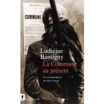 La Commune Au Présent - Une Correspondance Par-delà Le Temps