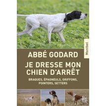 Je Dresse Mon Chien D'Arrêt - Braques, Épagneuls, Griffons, Pointers, Setters (16e Édition)