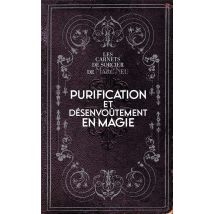 Purification Et Désenvoûtement En Magie : Les Carnets De Sorcier De Marc Neu